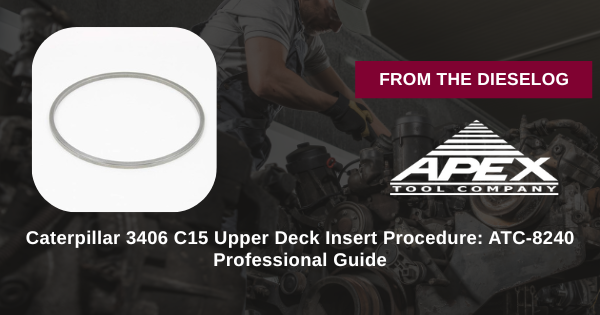 ATC-8240 Caterpillar 3406 C15 upper deck insert procedure step-by-step